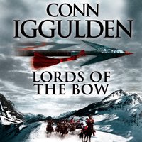 Lords of the Bow (Conqueror, Book 2) - Conn Iggulden - audiobook