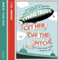 GET HER OFF PITCH  ABR AUD EA - Lynne Truss - audiobook