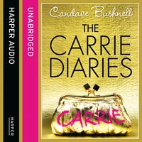 Carrie Diaries (The Carrie Diaries, Book 1) - Candace Bushnell - audiobook