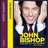 How Did All This Happen? - John Bishop - audiobook