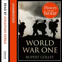World War One: History in an Hour - Rupert Colley - audiobook