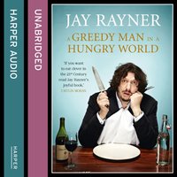 Greedy Man in a Hungry World - Jay Rayner - audiobook