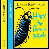 Harry the Poisonous Centipede - Lynne Reid Banks - audiobook