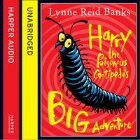Harry the Poisonous Centipede's Big Adventure - Lynne Reid Banks - audiobook