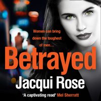 BETRAYED - Jacqui Rose - audiobook