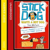 Stick Dog Wants a Hot Dog - Tom Watson - audiobook