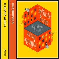 Infinite Home - Kathleen Alcott - audiobook