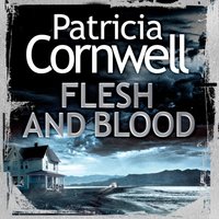 Flesh and Blood - Patricia Cornwell - audiobook