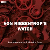 Von Ribbentrop's Watch (Bbc Radio 4  Saturday Play) - Laurence Marks - audiobook