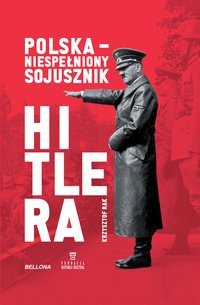 Polska - niespełniony sojusznik Hitlera - Krzysztof Grzegorz Rak - ebook