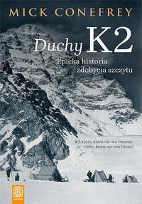 Duchy K2. Epicka historia zdobycia szczytu - Mick Conefrey - ebook