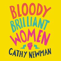 Bloody Brilliant Women - Cathy Newman - audiobook