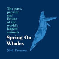 Spying on Whales - Nick Pyenson - audiobook