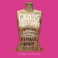 Gross Anatomy - Mara Altman - audiobook