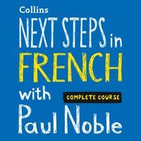 Next Steps in French with Paul Noble for Intermediate Learners - Complete Course - Paul Noble - audiobook