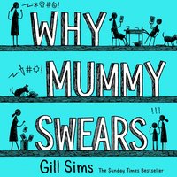 Why Mummy Swears - Gill Sims - audiobook