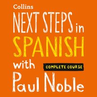 Next Steps in Spanish with Paul Noble for Intermediate Learners - Complete Course - Paul Noble - audiobook