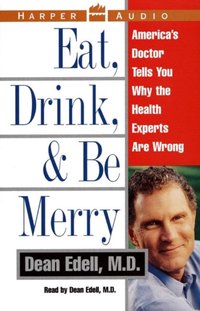 Eat, Drink, & Be Merry - Dean Edell - audiobook