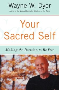 Your Sacred Self - Wayne W. Dyer - audiobook