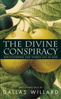 Divine Conspiracy - Dallas Willard - audiobook