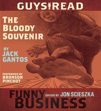 Guys Read: The Bloody Souvenir - Jack Gantos - audiobook
