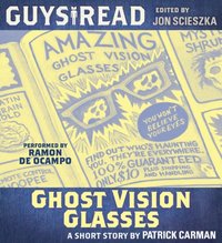 Guys Read: Ghost Vision Glasses - Patrick Carman - audiobook