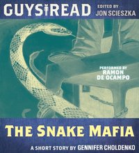 Guys Read: The Snake Mafia - Gennifer Choldenko - audiobook