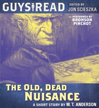 Guys Read: The Old, Dead Nuisance - M. T. Anderson - audiobook