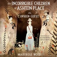 Incorrigible Children of Ashton Place: Book III - Maryrose Wood - audiobook