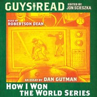 Guys Read: How I Won the World Series - Dan Gutman - audiobook