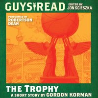Guys Read: The Trophy - Gordon Korman - audiobook