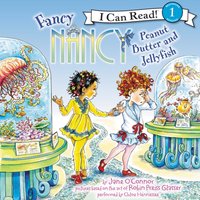 Fancy Nancy: Peanut Butter and Jellyfish - Jane O'Connor - audiobook