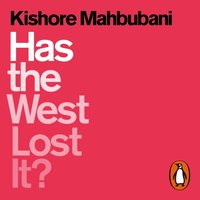 Has the West Lost It? - Kishore Mahbubani - audiobook