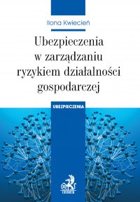 Ubezpieczenia w zarządzaniu ryzykiem działalności gospodarczej - Ilona Kwiecień - ebook