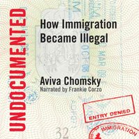 Undocumented - Aviva Chomsky - audiobook