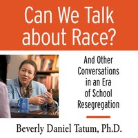 Can We Talk About Race? - Beverly Daniel Tatum - audiobook