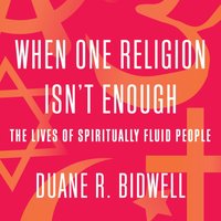 When One Religion Isn't Enough - Duane R. Bidwell - audiobook