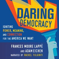Daring Democracy - Frances Moore Lappe - audiobook