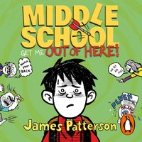 Middle School: Get Me Out of Here! - James Patterson - audiobook