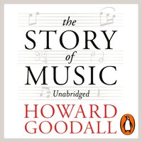 Story of Music - Howard Goodall - audiobook