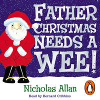 Father Christmas Needs a Wee - Nicholas Allan - audiobook