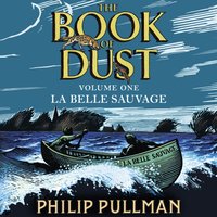 La Belle Sauvage: The Book of Dust Volume One - Philip Pullman - audiobook