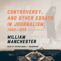 Controversy, and Other Essays in Journalism, 1950-1975