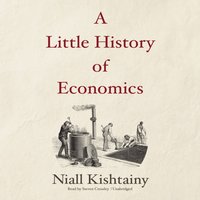 Little History of Economics - Niall Kishtainy - audiobook