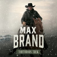 Torturous Trek - Max Brand - audiobook