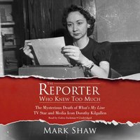 Reporter Who Knew Too Much - Mark Shaw - audiobook