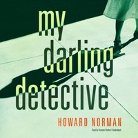 My Darling Detective - Howard Norman - audiobook