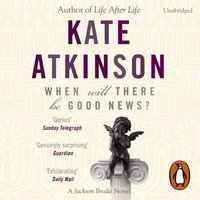 When Will There Be Good News? - Kate Atkinson - audiobook