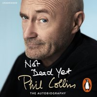 Not Dead Yet: The Autobiography - Phil Collins - audiobook