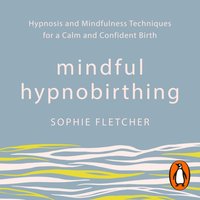 Mindful Hypnobirthing - Sophie Fletcher - audiobook